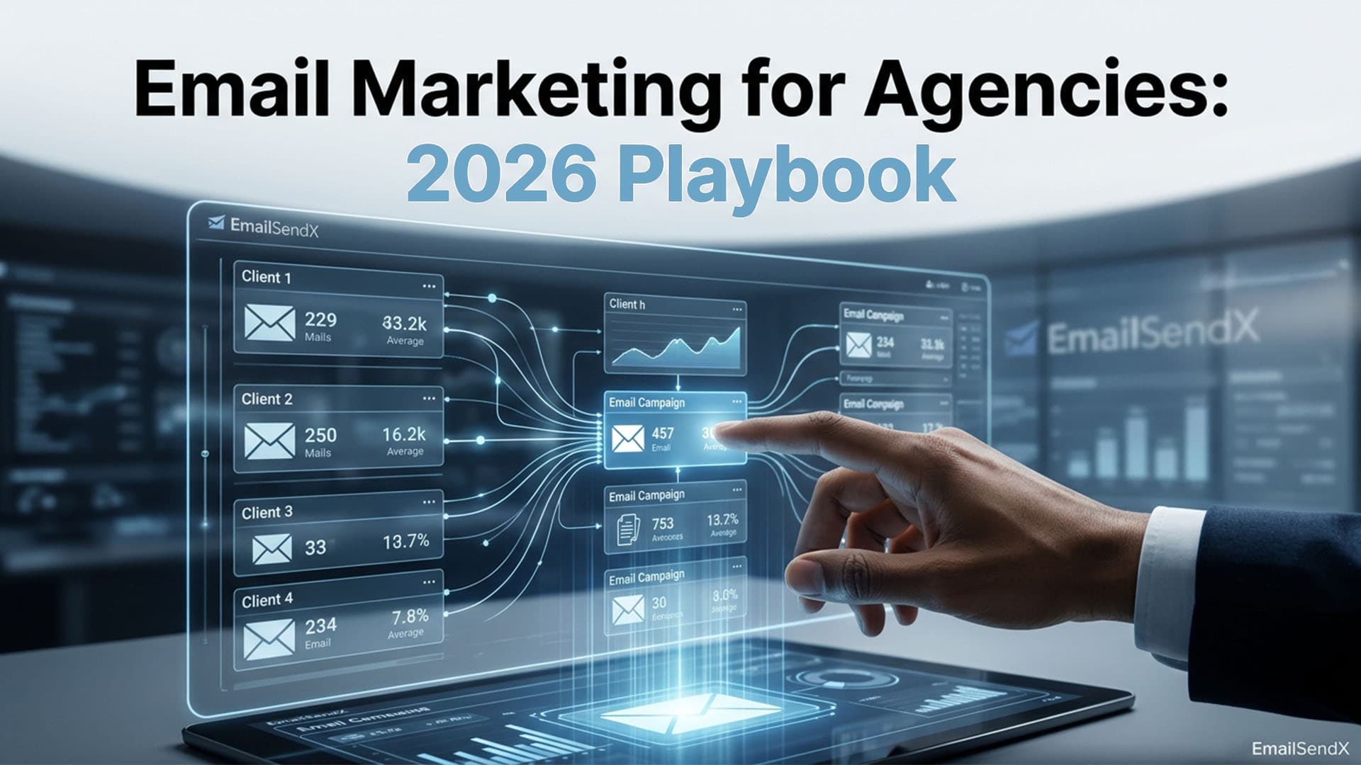 A person's hand interacting with a holographic display showing 'Email Marketing for Agencies: 2026 Playbook' and various email campaign metrics and data points | EmailSendX